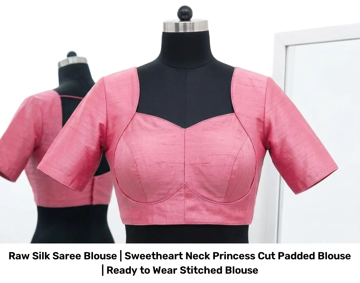 Raw Silk Saree Blouse | Sweetheart Neck Princess Cut Padded Blouse | Ready to Wear Stitched Blouse 4