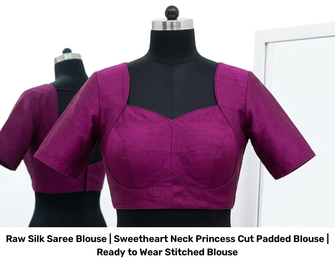 Raw Silk Saree Blouse | Sweetheart Neck Princess Cut Padded Blouse | Ready to Wear Stitched Blouse 5