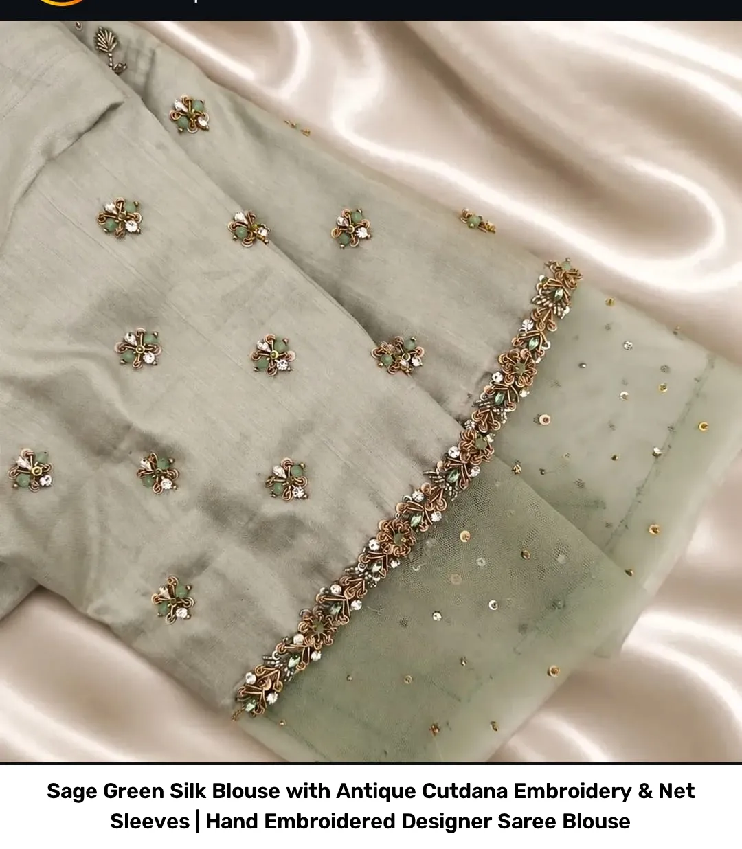 Sage Green Silk Blouse with Antique Cutdana Embroidery & Net Sleeves | Hand Embroidered Designer Saree Blouse 3