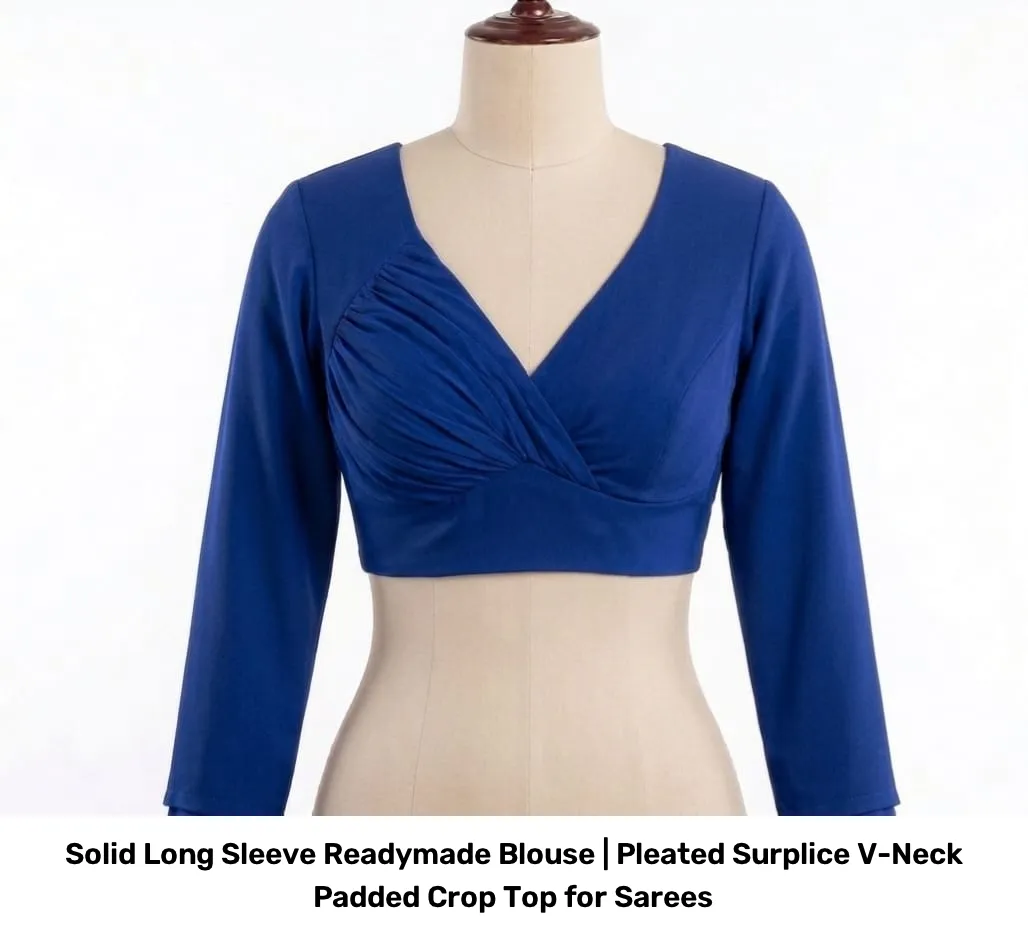 Solid Long Sleeve Readymade Blouse | Pleated Surplice V-Neck Padded Crop Top for Sarees 3
