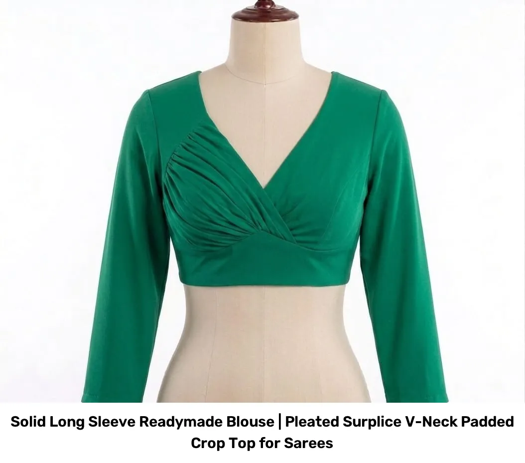 Solid Long Sleeve Readymade Blouse | Pleated Surplice V-Neck Padded Crop Top for Sarees 5