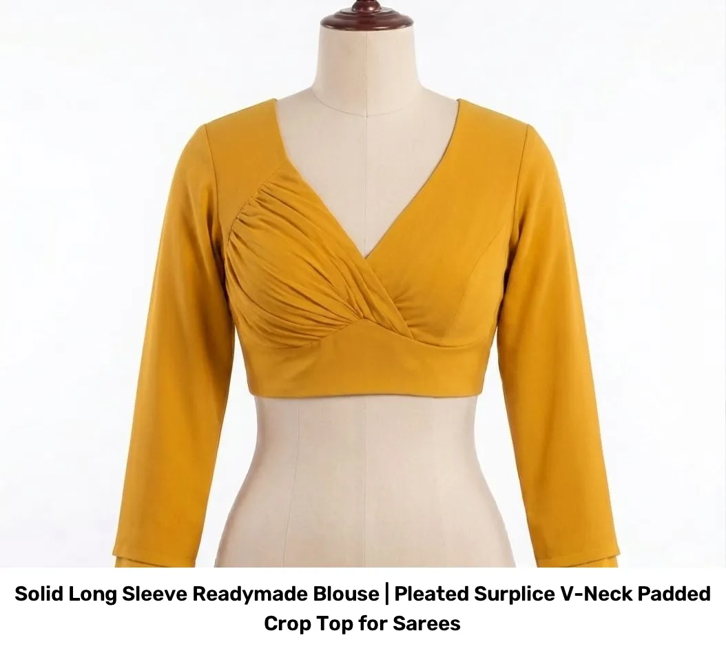 Solid Long Sleeve Readymade Blouse | Pleated Surplice V-Neck Padded Crop Top for Sarees 6