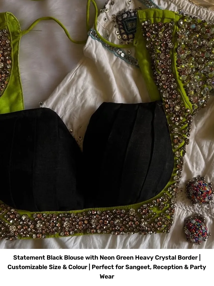 Statement Black Blouse with Neon Green Heavy Crystal Border | Customizable Size & Colour | Perfect for Sangeet, Reception & Party Wear 2
