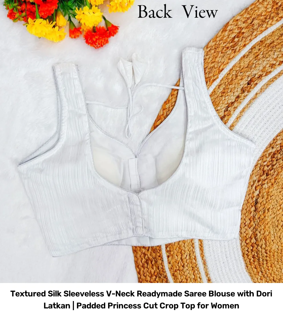 Textured Silk Sleeveless V-Neck Readymade Saree Blouse with Dori Latkan | Padded Princess Cut Crop Top for Women 11