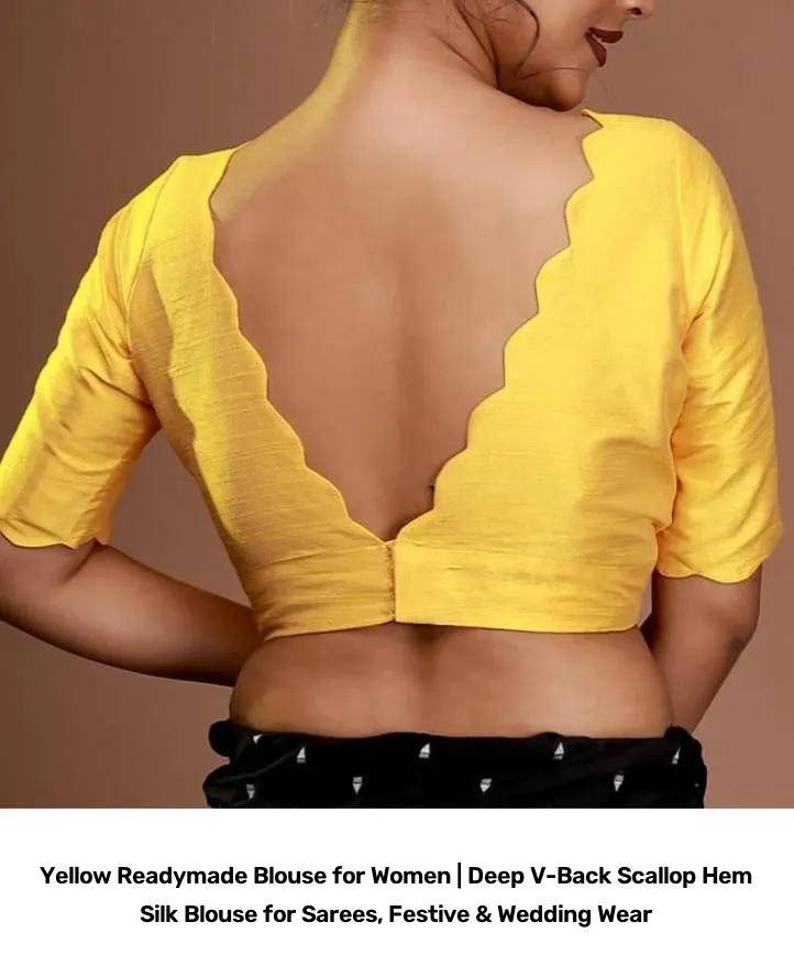 Yellow Readymade Blouse for Women | Deep V-Back Scallop Hem Silk Blouse for Sarees, Festive & Wedding Wear 2