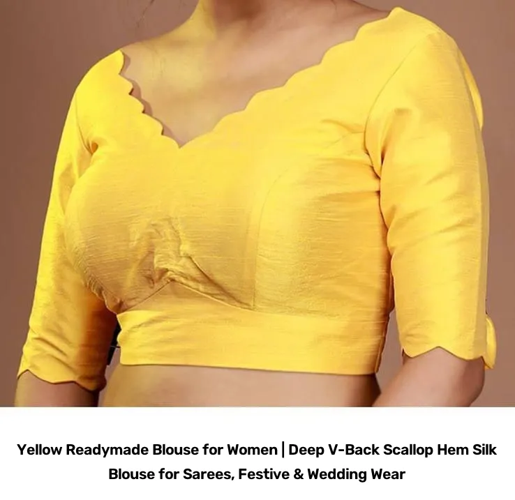Yellow Readymade Blouse for Women | Deep V-Back Scallop Hem Silk Blouse for Sarees, Festive & Wedding Wear 3