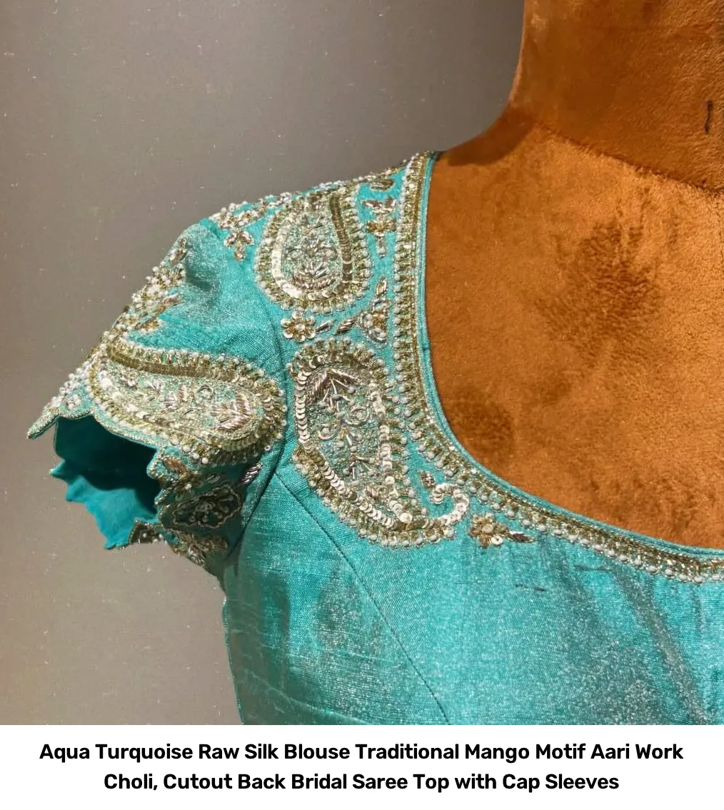 Aqua Turquoise Raw Silk Blouse – Traditional Mango Motif Aari Work Choli, Cutout Back Bridal Saree Top with Cap Sleeves 3