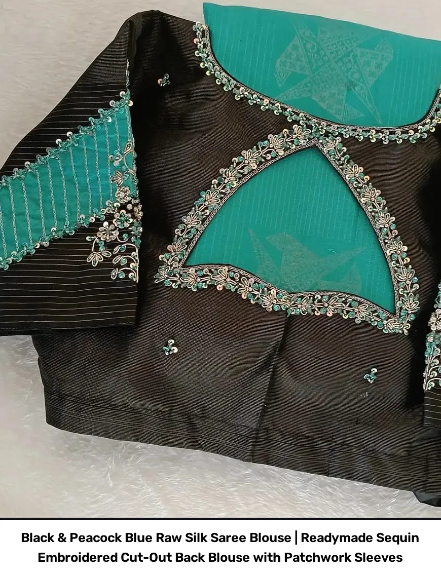 Black & Peacock Blue Raw Silk Saree Blouse | Readymade Sequin Embroidered Cut-Out Back Blouse with Patchwork Sleeves 3