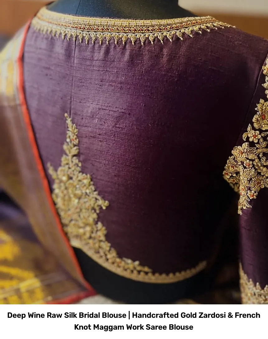 Deep Wine Raw Silk Bridal Blouse | Handcrafted Gold Zardosi & French Knot Maggam Work Saree Blouse 3