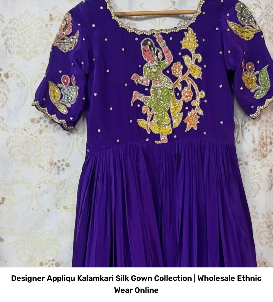 Designer Appliqué Kalamkari Silk Gown Collection | Wholesale Ethnic Wear Online 3
