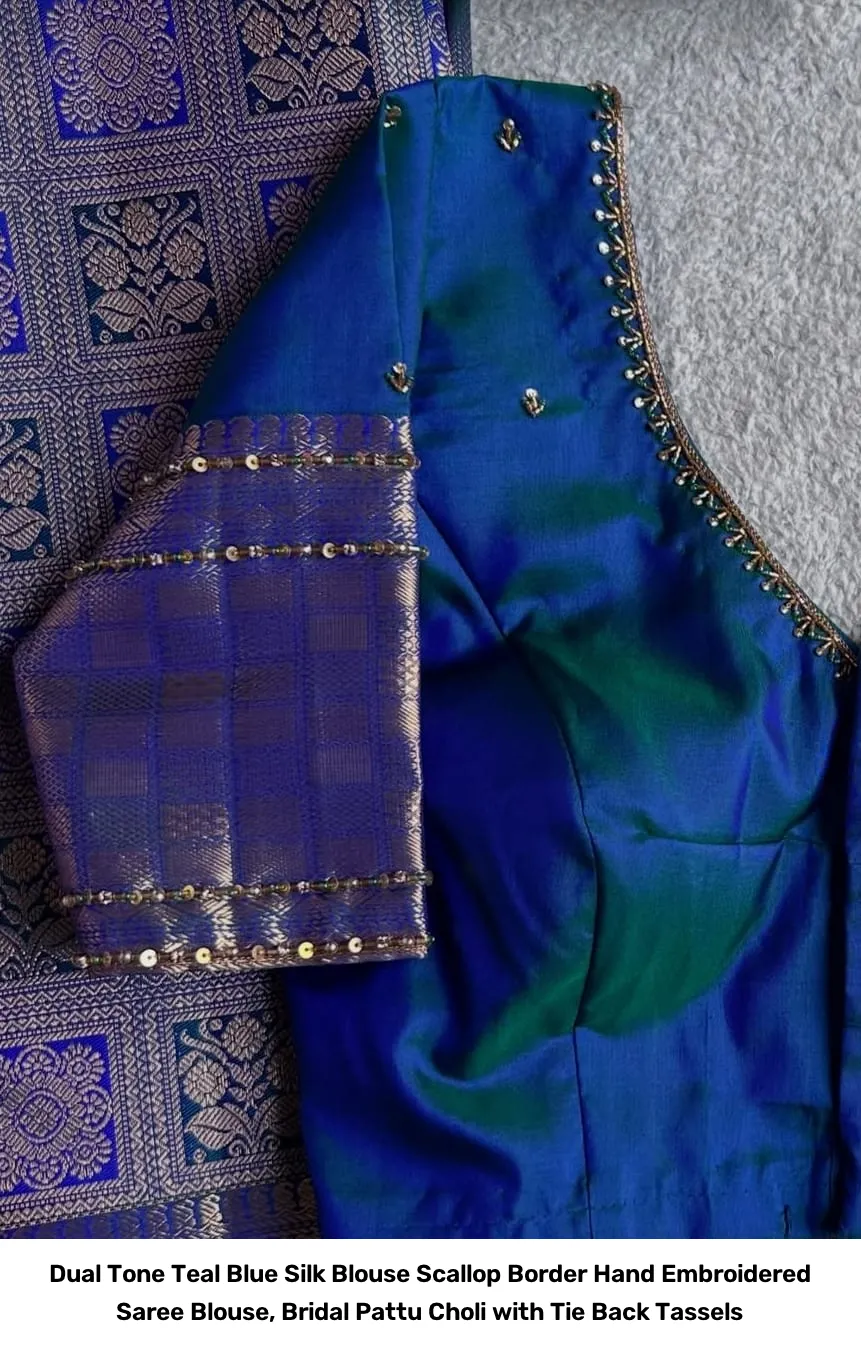 Dual Tone Teal Blue Silk Blouse – Scallop Border Hand Embroidered Saree Blouse, Bridal Pattu Choli with Tie Back Tassels 2