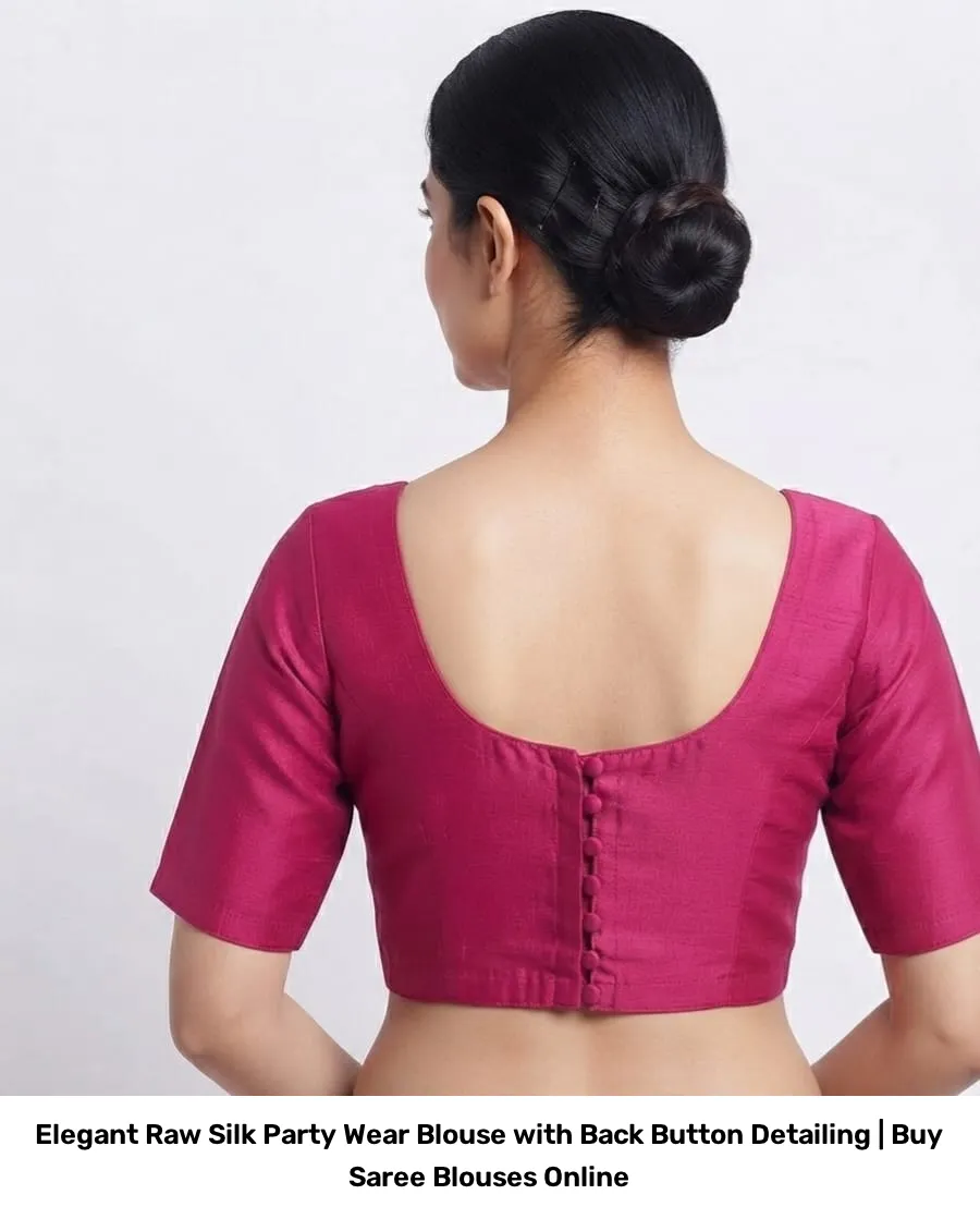 Elegant Raw Silk Party Wear Blouse with Back Button Detailing | Buy Saree Blouses Online 6