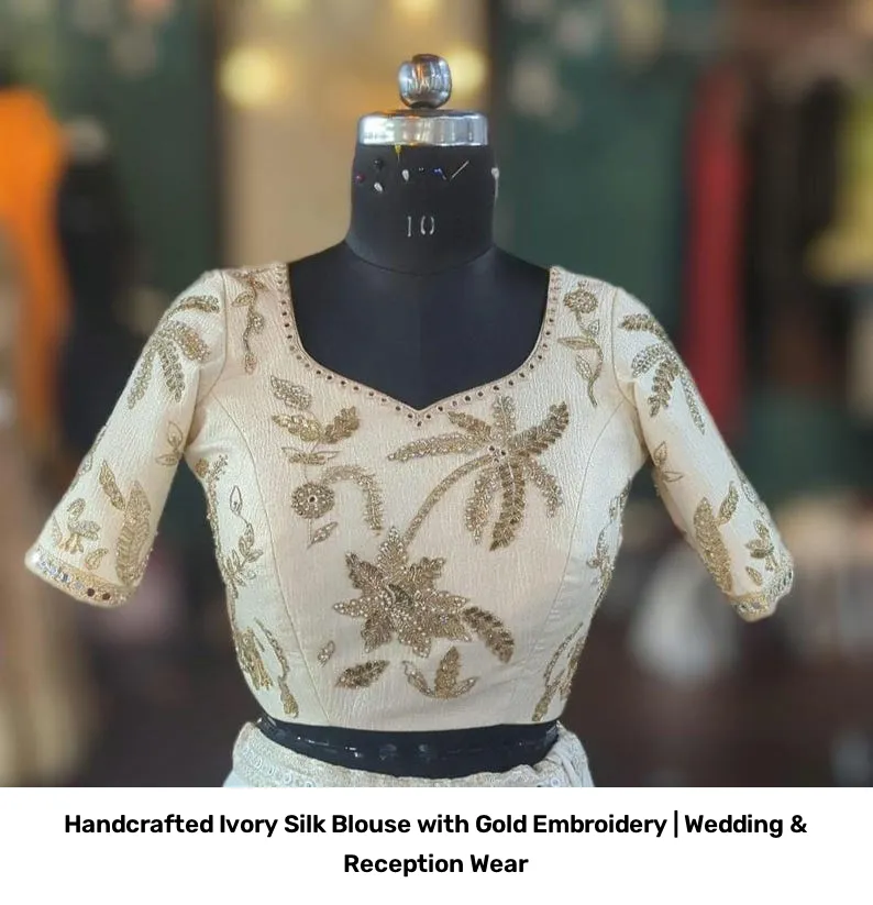 Handcrafted Ivory Silk Blouse with Gold Embroidery | Wedding & Reception Wear 3
