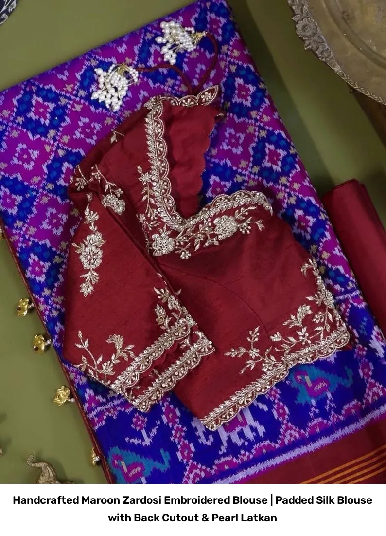 Handcrafted Maroon Zardosi Embroidered Blouse | Padded Silk Blouse with Back Cutout & Pearl Latkan 5