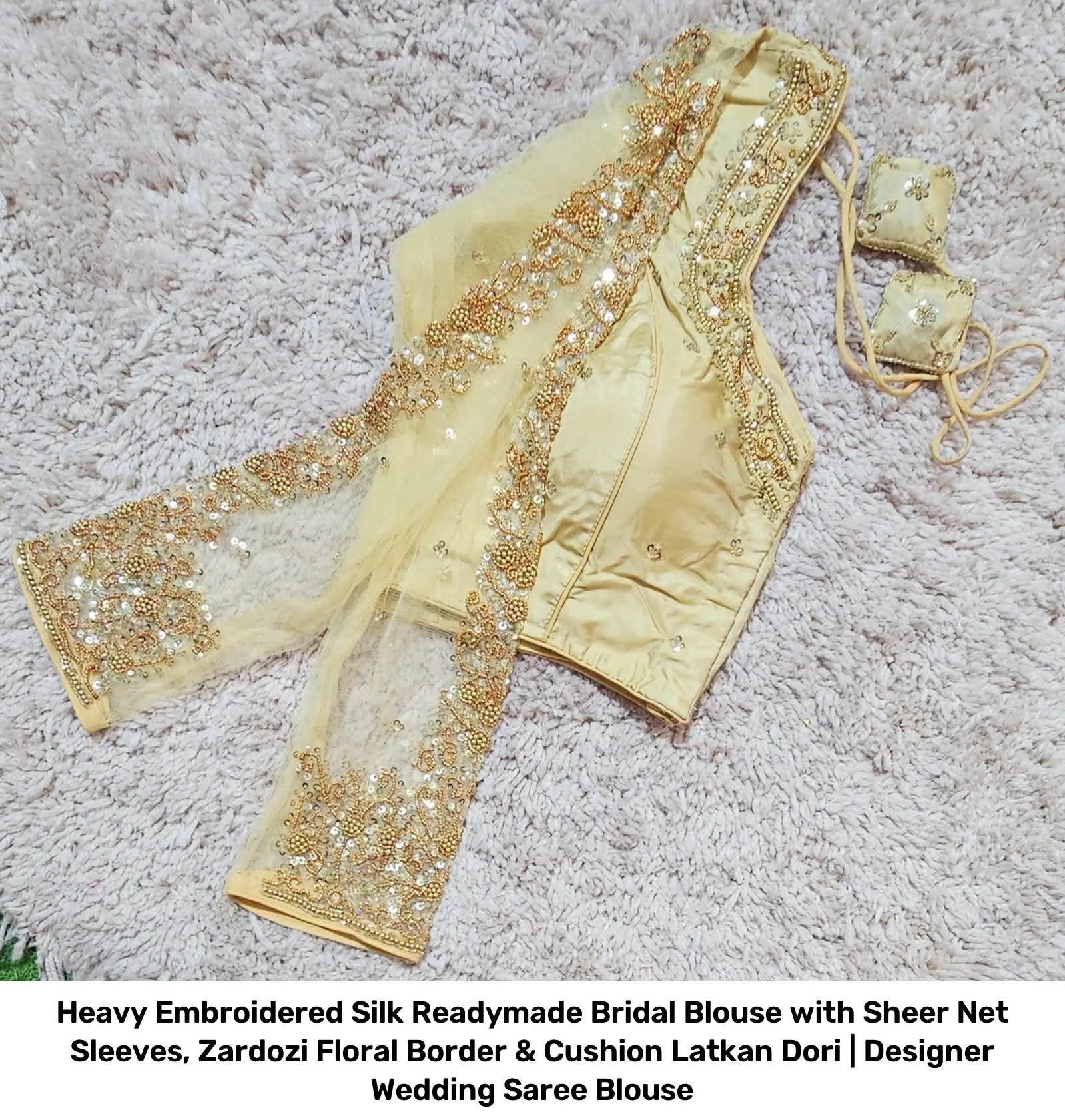 Heavy Embroidered Silk Readymade Bridal Blouse with Sheer Net Sleeves, Zardozi Floral Border & Cushion Latkan Dori | Designer Wedding Saree Blouse 6