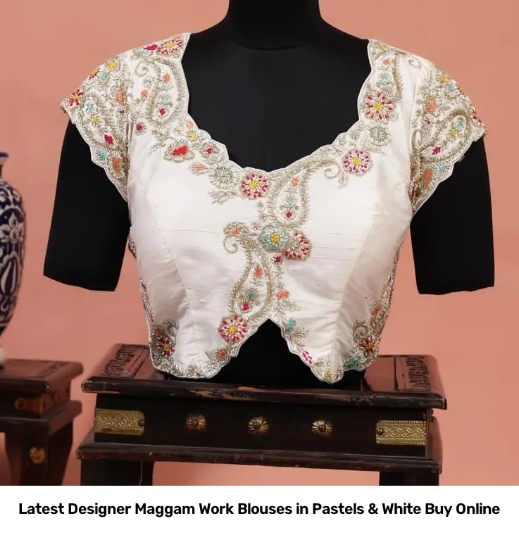 Latest Designer Maggam Work Blouses in Pastels & White – Buy Online 2