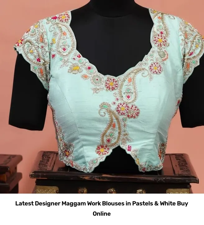 Latest Designer Maggam Work Blouses in Pastels & White – Buy Online 5