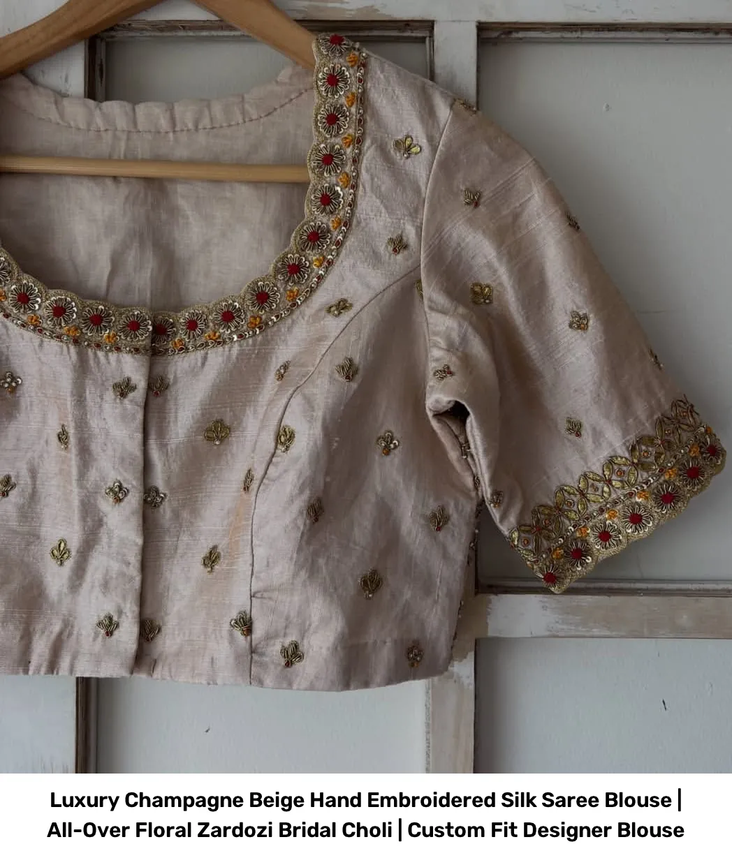 Luxury Champagne Beige Hand Embroidered Silk Saree Blouse | All-Over Floral Zardozi Bridal Choli | Custom Fit Designer Blouse 2