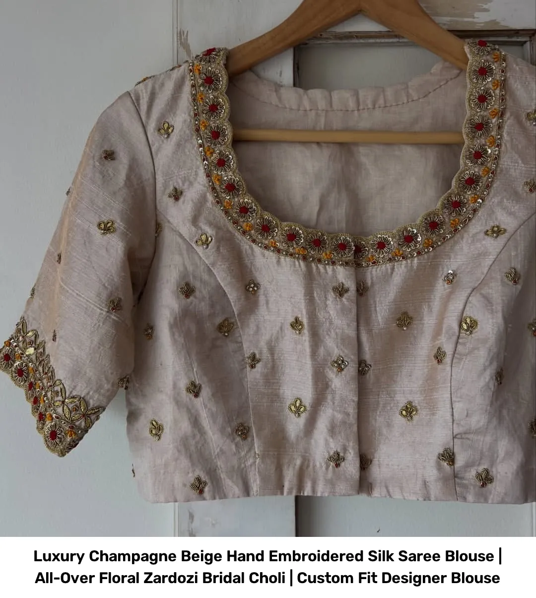 Luxury Champagne Beige Hand Embroidered Silk Saree Blouse | All-Over Floral Zardozi Bridal Choli | Custom Fit Designer Blouse 3
