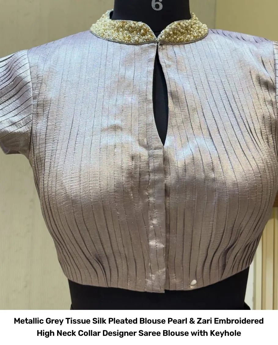 Metallic Grey Tissue Silk Pleated Blouse – Pearl & Zari Embroidered High Neck Collar Designer Saree Blouse with Keyhole 3