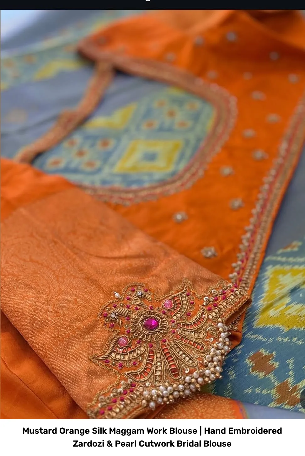 Mustard Orange Silk Maggam Work Blouse | Hand Embroidered Zardozi & Pearl Cutwork Bridal Blouse 2