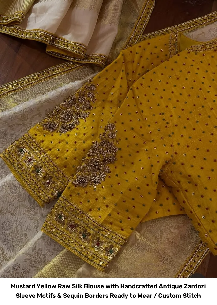 Mustard Yellow Raw Silk Blouse with Handcrafted Antique Zardozi Sleeve Motifs & Sequin Borders – Ready to Wear / Custom Stitch 2