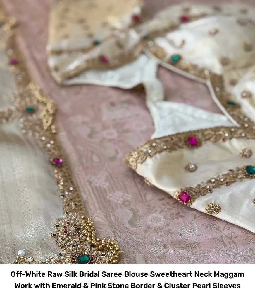 Off-White Raw Silk Bridal Saree Blouse – Sweetheart Neck Maggam Work with Emerald & Pink Stone Border & Cluster Pearl Sleeves 3