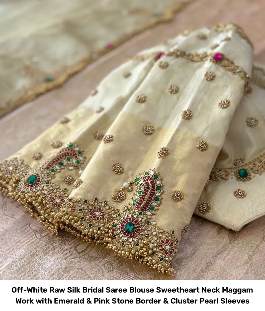 Off-White Raw Silk Bridal Saree Blouse – Sweetheart Neck Maggam Work with Emerald & Pink Stone Border & Cluster Pearl Sleeves 5