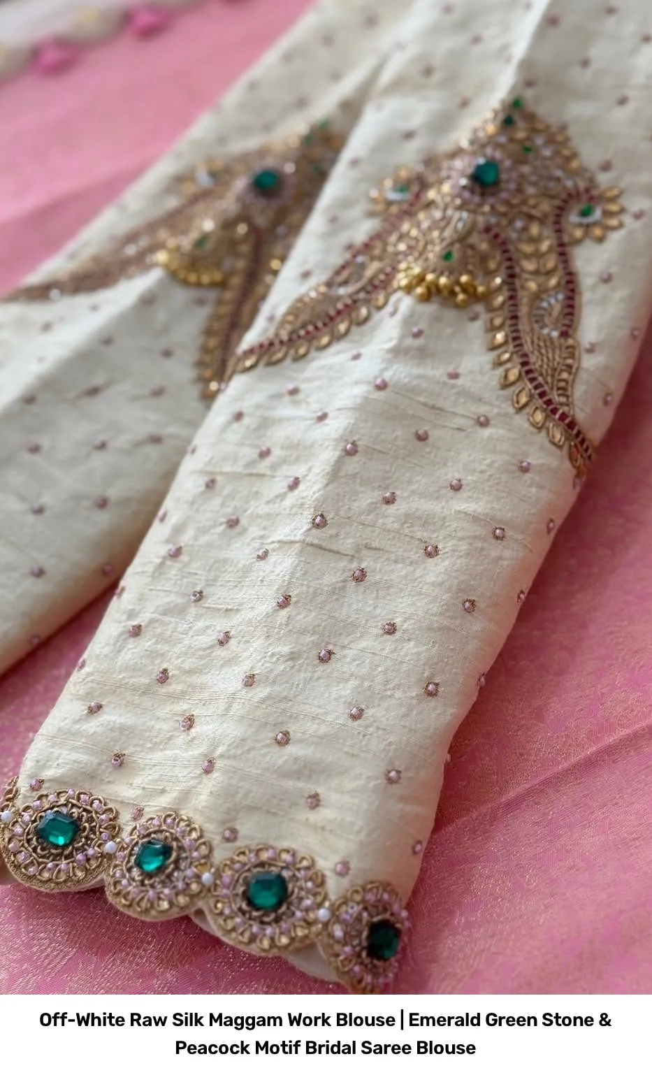 Off-White Raw Silk Maggam Work Blouse | Emerald Green Stone & Peacock Motif Bridal Saree Blouse 2