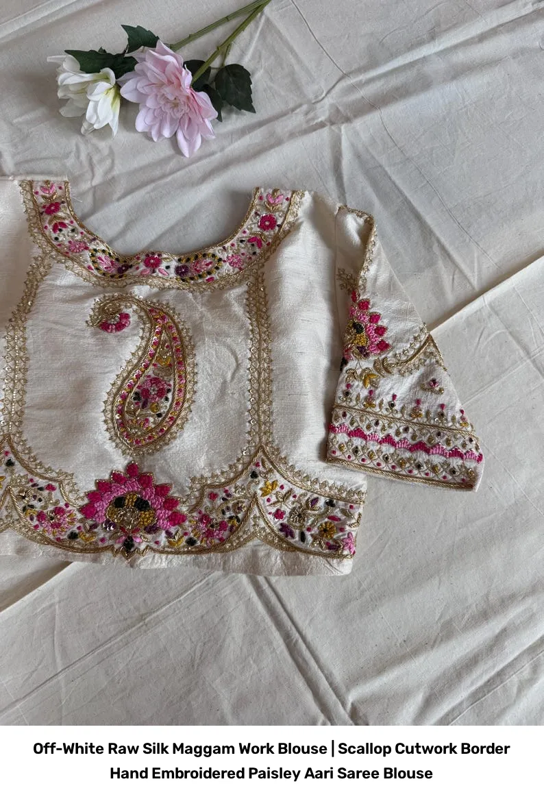 Off-White Raw Silk Maggam Work Blouse | Scallop Cutwork Border Hand Embroidered Paisley Aari Saree Blouse 4