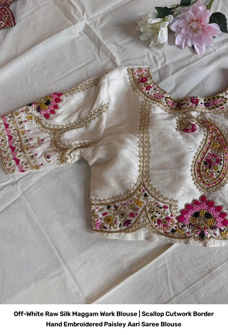 Off-White Raw Silk Maggam Work Blouse | Scallop Cutwork Border Hand Embroidered Paisley Aari Saree Blouse 5