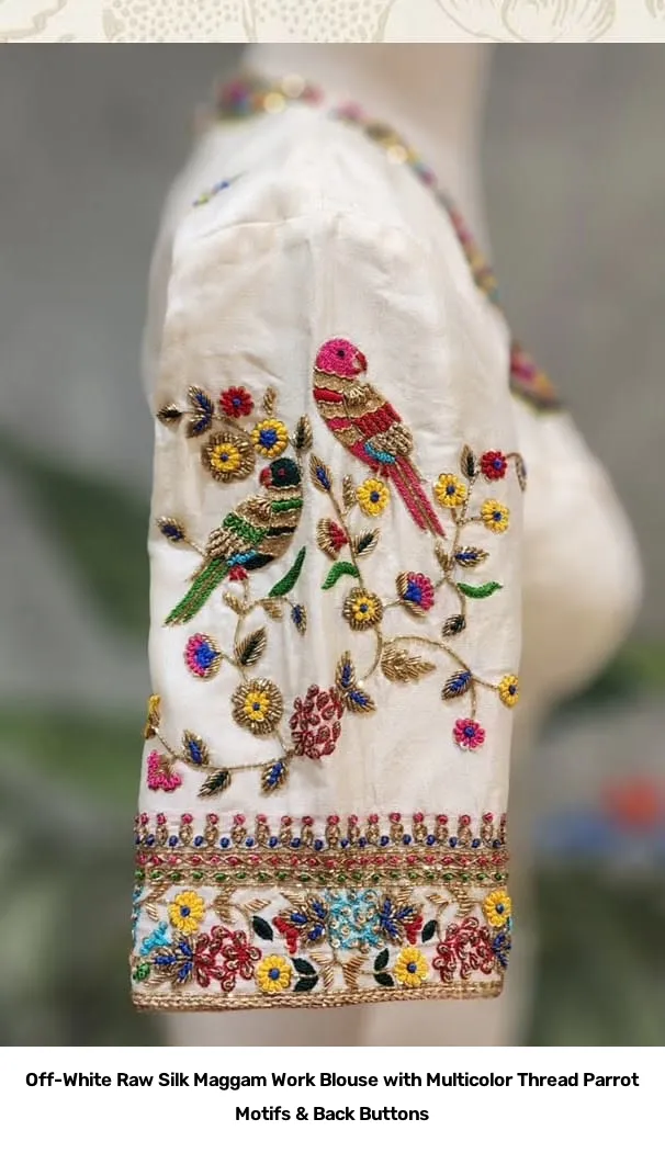 Off-White Raw Silk Maggam Work Blouse with Multicolor Thread Parrot Motifs & Back Buttons 2