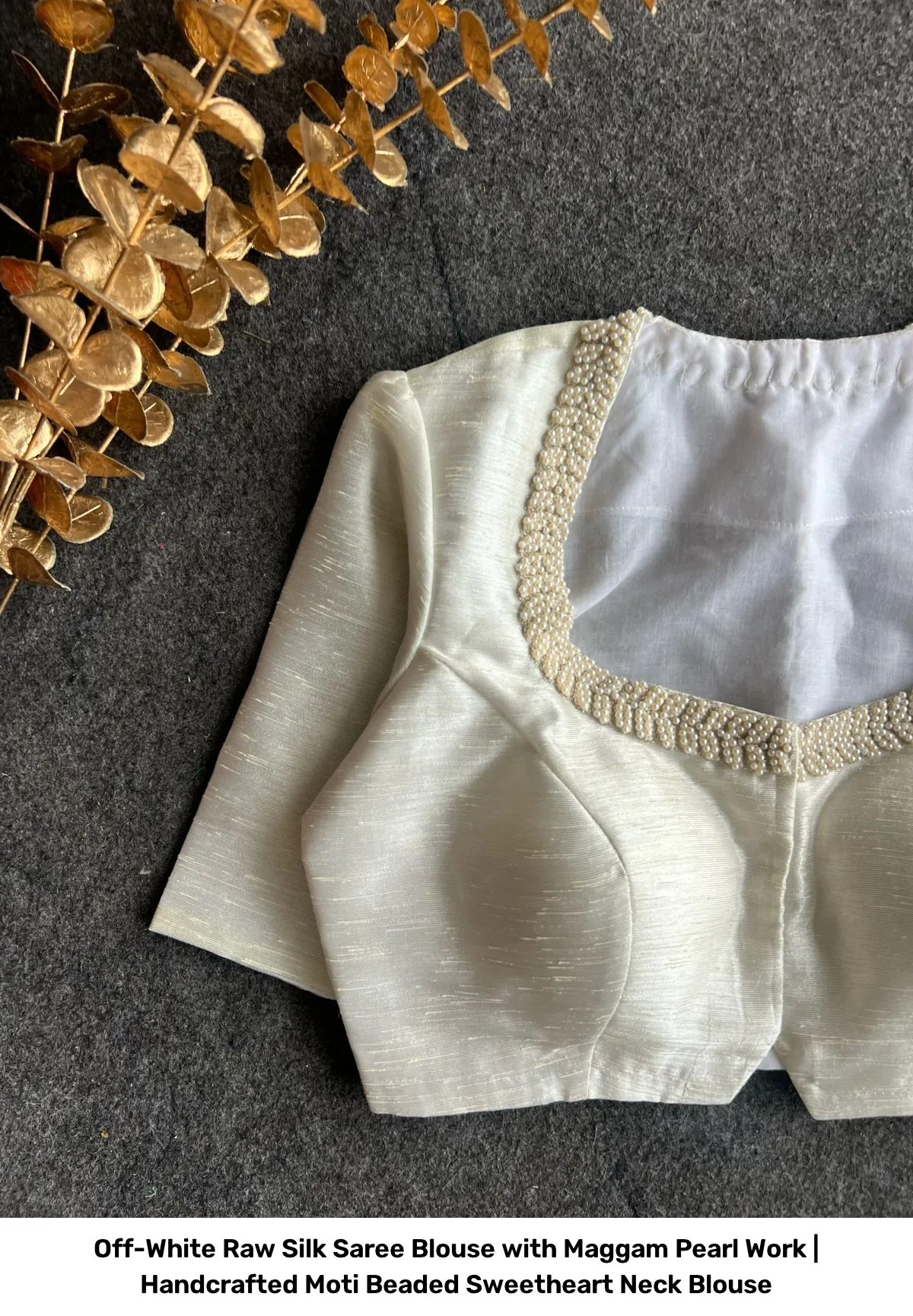 Off-White Raw Silk Saree Blouse with Maggam Pearl Work | Handcrafted Moti Beaded Sweetheart Neck Blouse 2