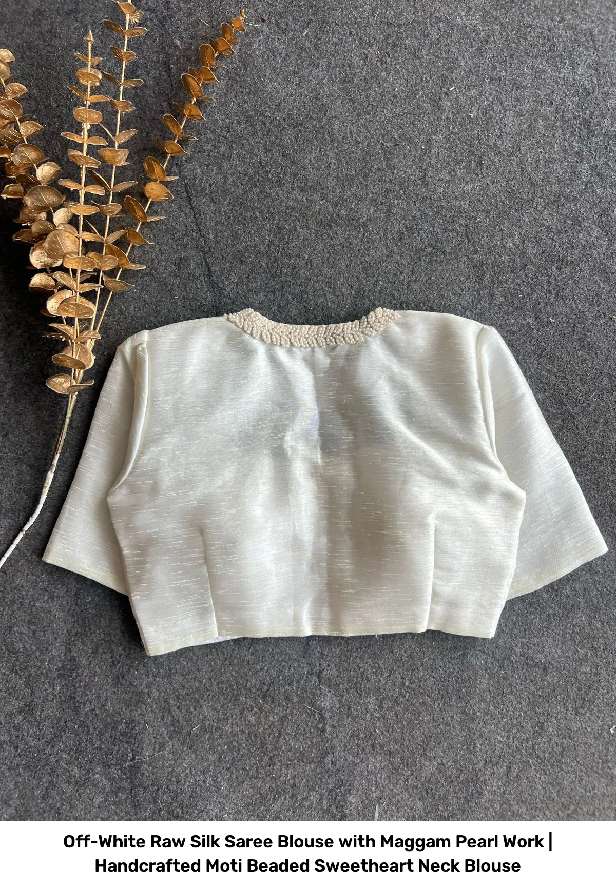 Off-White Raw Silk Saree Blouse with Maggam Pearl Work | Handcrafted Moti Beaded Sweetheart Neck Blouse 5