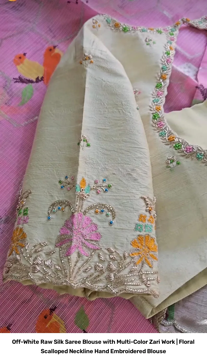 Off-White Raw Silk Saree Blouse with Multi-Color Zari Work | Floral Scalloped Neckline Hand Embroidered Blouse 3