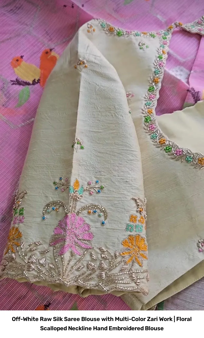 Off-White Raw Silk Saree Blouse with Multi-Color Zari Work | Floral Scalloped Neckline Hand Embroidered Blouse 4