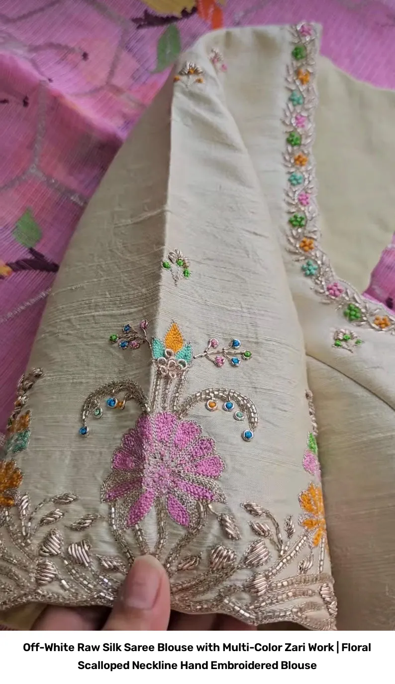 Off-White Raw Silk Saree Blouse with Multi-Color Zari Work | Floral Scalloped Neckline Hand Embroidered Blouse 6