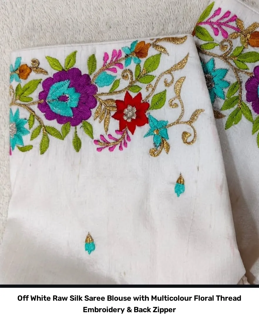 Off White Raw Silk Saree Blouse with Multicolour Floral Thread Embroidery & Back Zipper 4