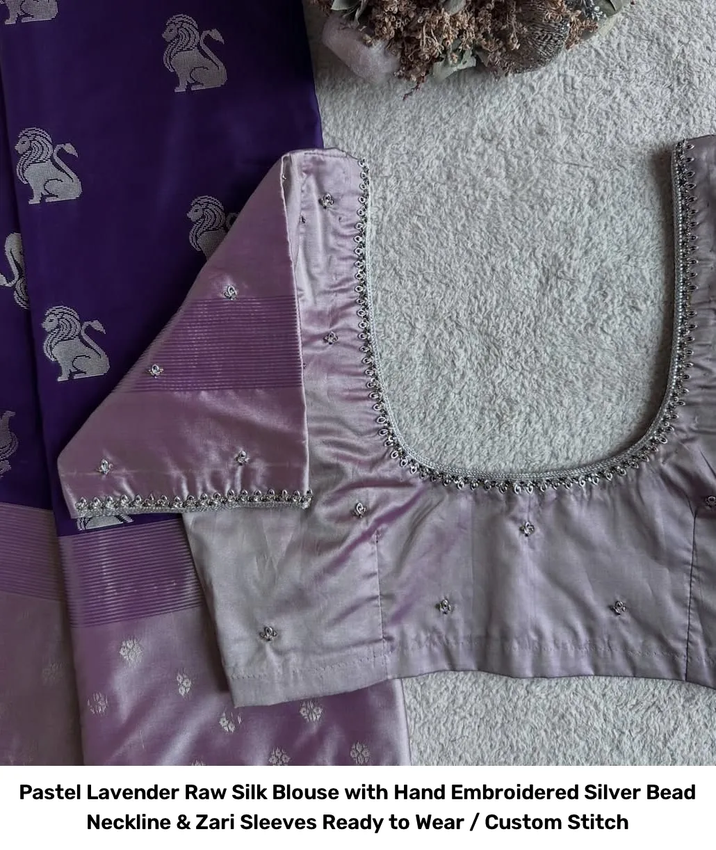 Pastel Lavender Raw Silk Blouse with Hand Embroidered Silver Bead Neckline & Zari Sleeves – Ready to Wear / Custom Stitch 2