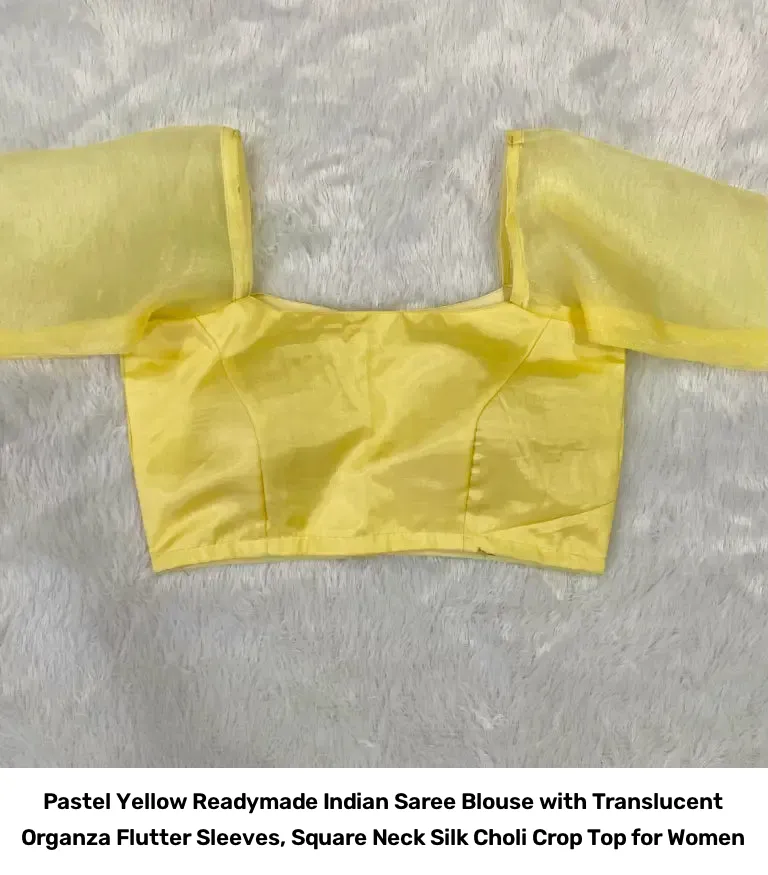Pastel Yellow Readymade Indian Saree Blouse with Translucent Organza Flutter Sleeves, Square Neck Silk Choli Crop Top for Women 4