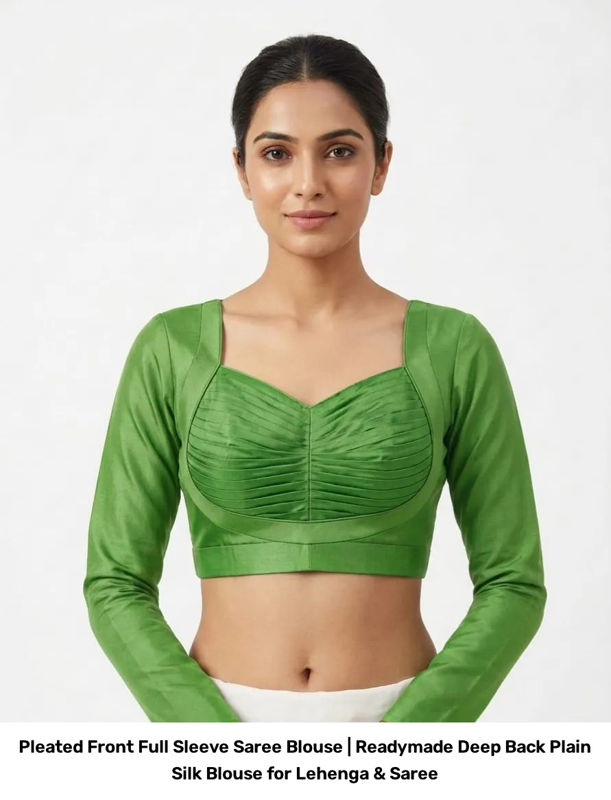 Pleated Front Full Sleeve Saree Blouse | Readymade Deep Back Plain Silk Blouse for Lehenga & Saree 6