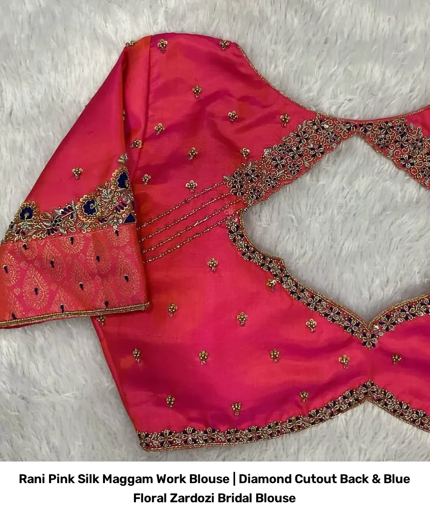 Rani Pink Silk Maggam Work Blouse | Diamond Cutout Back & Blue Floral Zardozi Bridal Blouse 3