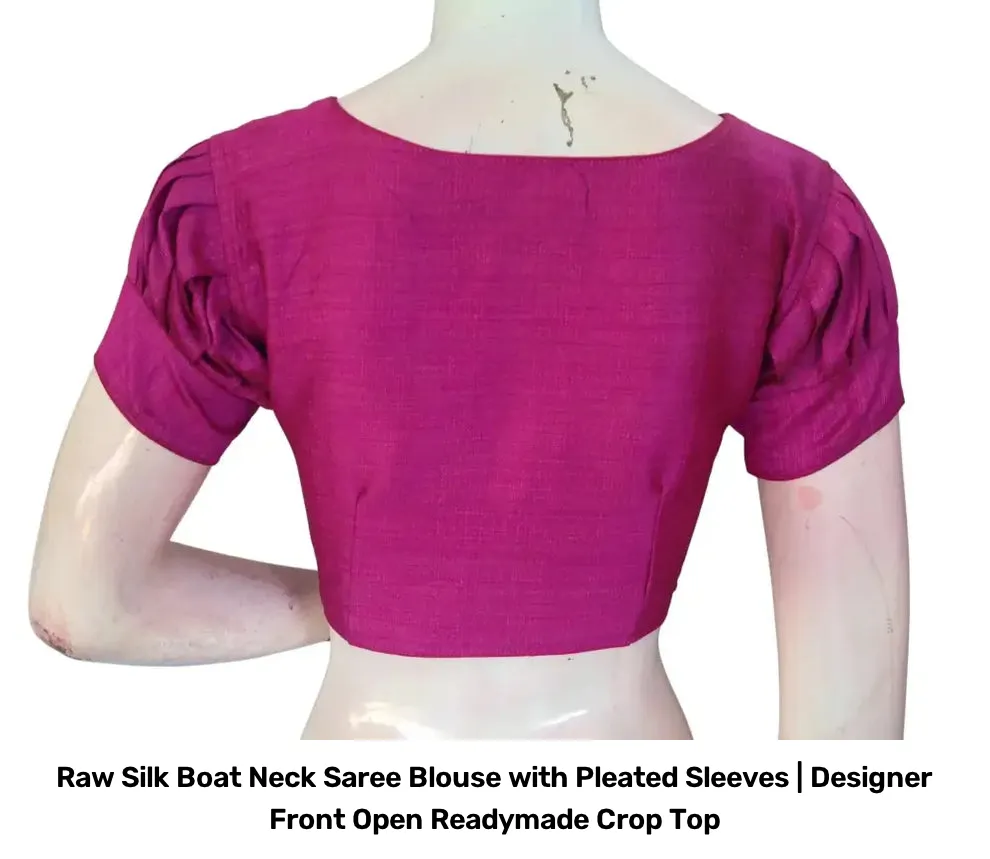 Raw Silk Boat Neck Saree Blouse with Pleated Sleeves | Designer Front Open Readymade Crop Top 9