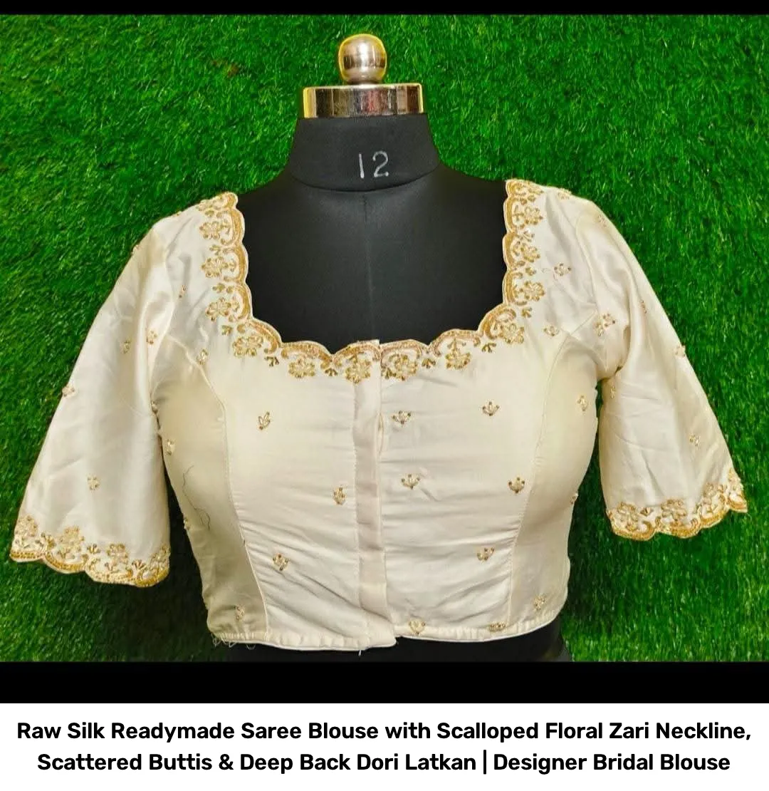 Raw Silk Readymade Saree Blouse with Scalloped Floral Zari Neckline, Scattered Buttis & Deep Back Dori Latkan | Designer Bridal Blouse 5