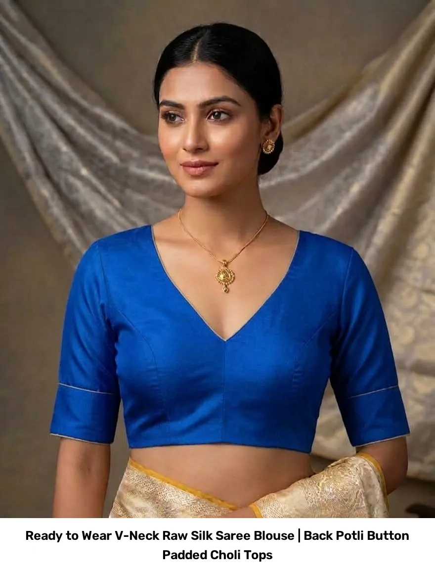 Ready to Wear V-Neck Raw Silk Saree Blouse | Back Potli Button Padded Choli Tops 4