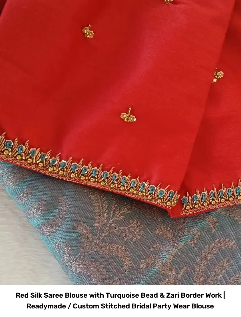 Red Silk Saree Blouse with Turquoise Bead & Zari Border Work | Readymade / Custom Stitched Bridal Party Wear Blouse 4