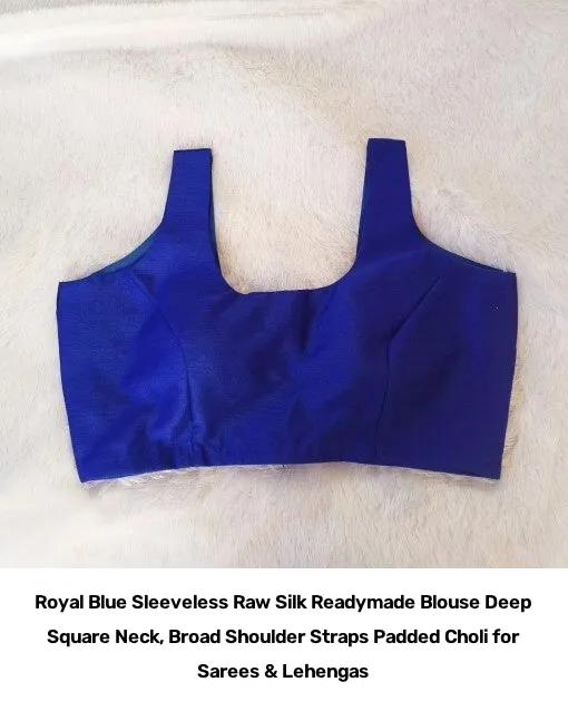 Royal Blue Sleeveless Raw Silk Readymade Blouse – Deep Square Neck, Broad Shoulder Straps Padded Choli for Sarees & Lehengas 2