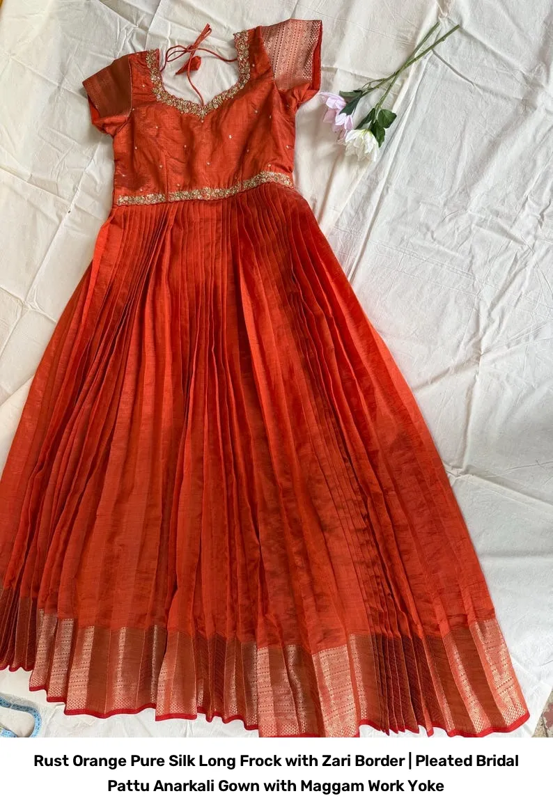 Rust Orange Pure Silk Long Frock with Zari Border | Pleated Bridal Pattu Anarkali Gown with Maggam Work Yoke 2