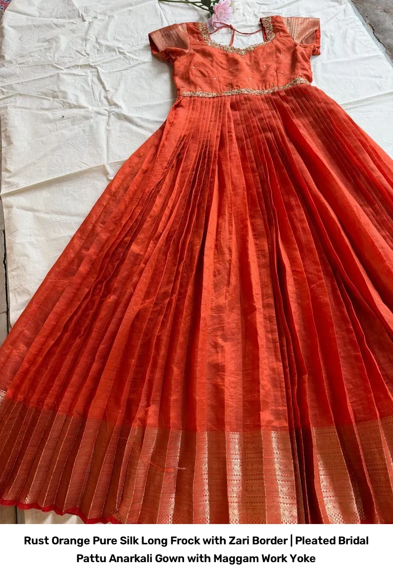 Rust Orange Pure Silk Long Frock with Zari Border | Pleated Bridal Pattu Anarkali Gown with Maggam Work Yoke 3