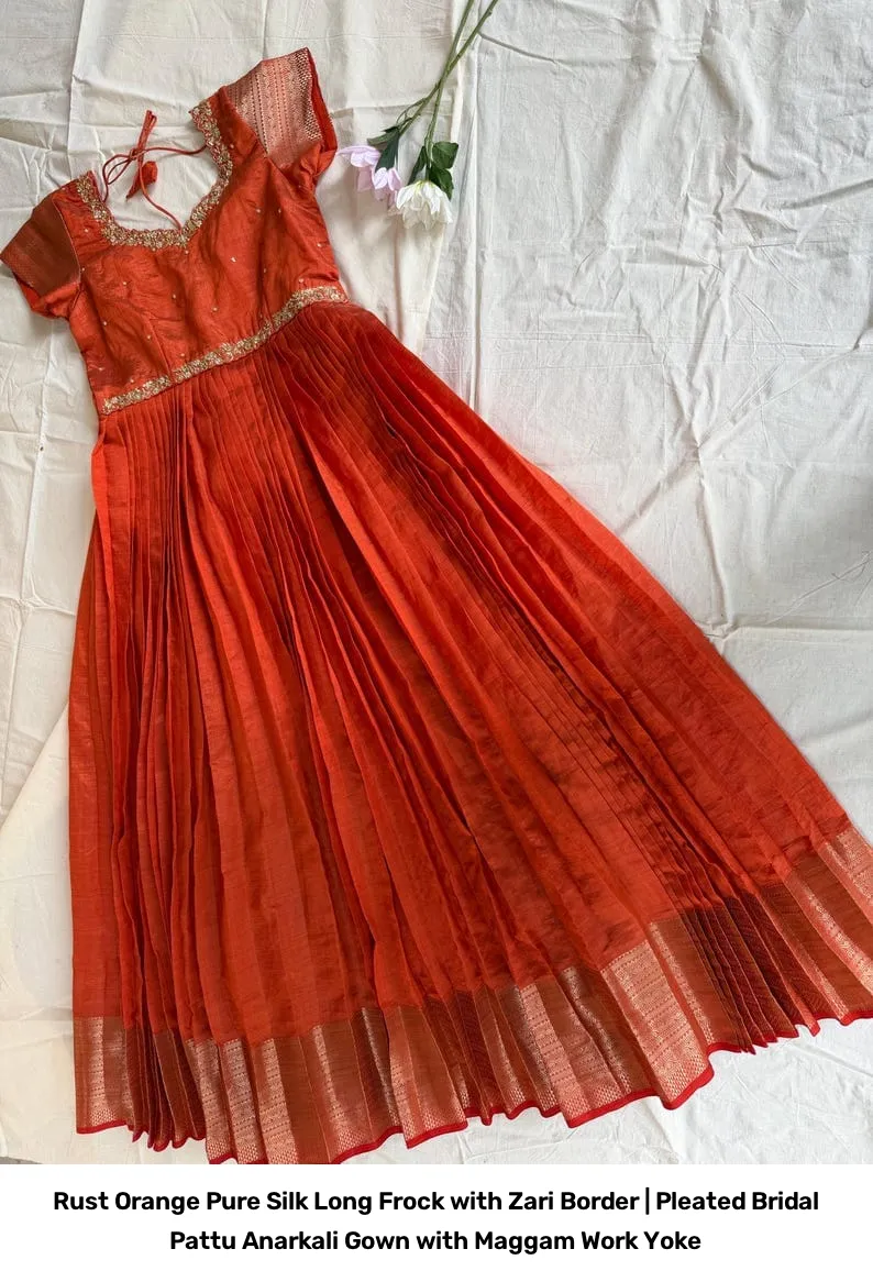 Rust Orange Pure Silk Long Frock with Zari Border | Pleated Bridal Pattu Anarkali Gown with Maggam Work Yoke 4